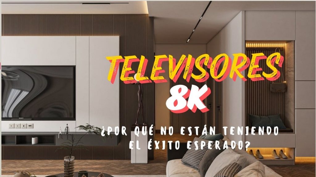 que ha pasado con los televisores 8K