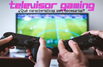 caracteristicas televisor gaming